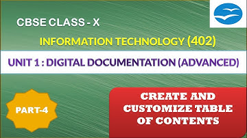 Class- X | IT-402 | Unit-1 DIGITAL DOCUMENTATION (ADVANCED) | CREATE AND CUSTOMIZE TABLE OF CONTENTS
