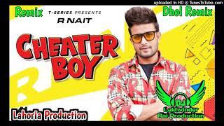 Cheater Boy Dhol Remix R Nait Ft Dj Lakhvinder Rai Lahoria Production New Punjabi Song 2024