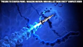 PRELUDE TO STARFISH PRIME /  MAGAZINE MAYHEM /  WHO WILL GET THERE FIRST? COMPLETE VIDEO #Artemis