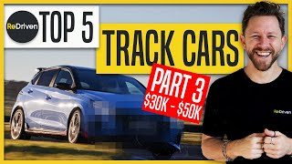 Top 5 Track Cars From $30,000 to $50,000 | ReDriven