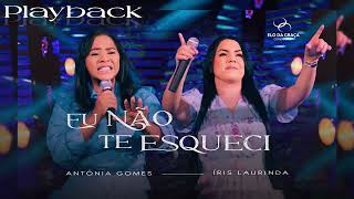 Antônia Gomes Feat Íris Laurinda - Eu Não Te Esqueci | Playback