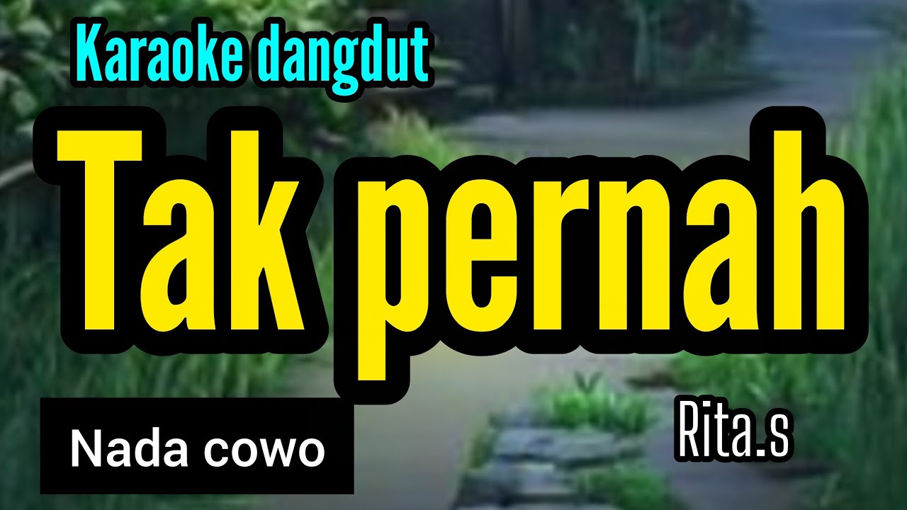 Karaoke dangdut lawas TAK PERNAH rita.s nada COWO