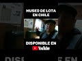 #MuseoDeLota #Historia #Patrimonio #Lota #MiloskiTV #videoviral #videovirale #viralvideo