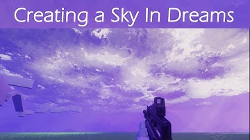 How To Create Beautiful Skies In Dreams PS4 | Dreams PS4 Sky Tutorial