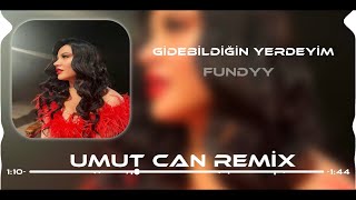 Fundyy - Gidebildiğin Yerdeyim ( Umut Can Remix ) Resimi