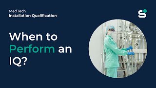 When to Perform Installation Qualification (IQ) in Medical Device Manufacturing