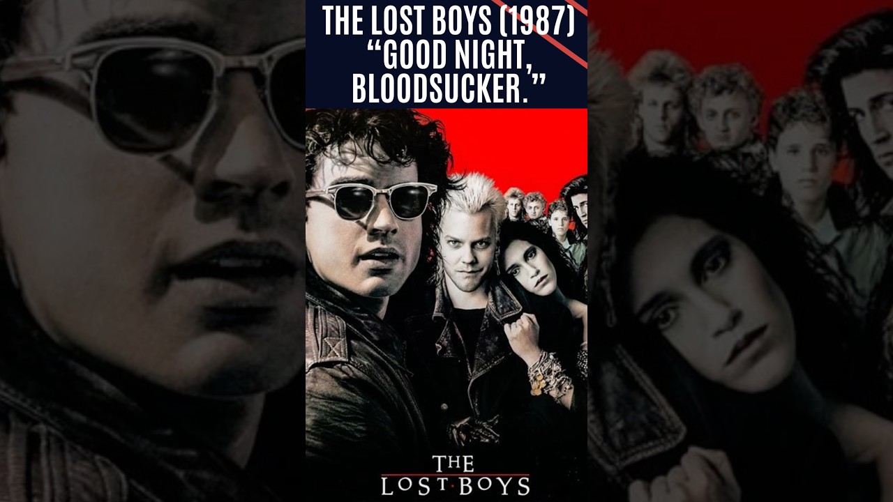 The Lost Boys (1987) “Good night bloodsucker.” 