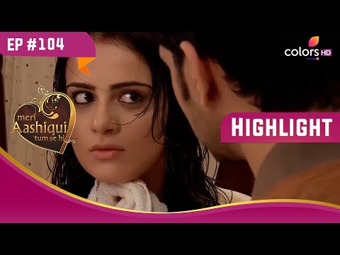 Ranveer ने Ishaani को अपनी बाहों में पकड़ा | Meri Aashiqui Tum Se Hi | Highlight | Ep. 104