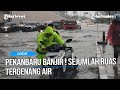 Banjir pekanbaru hari ini sejumlah ruas jalan terendam kendaraan mogok 