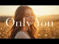 Only You Romantic Love Songs Love Romantic Songs