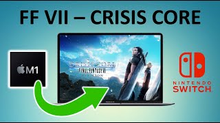 Final Fantasy Crisis Core Reunion  M1 MacBook Air  Switch emulation