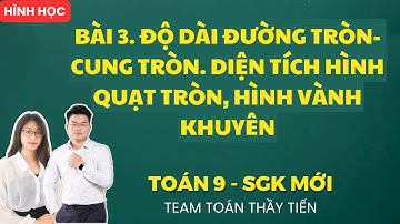Toán 9 - Bài 3. Độ Dài Đường Tròn, Cung Tròn - Diện Tích Quạt Tròn, Vành Khuyên || Cô Nguyễn Dung