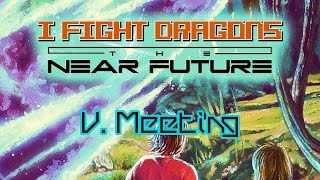 I Fight Dragons – The Near Future V. Meeting