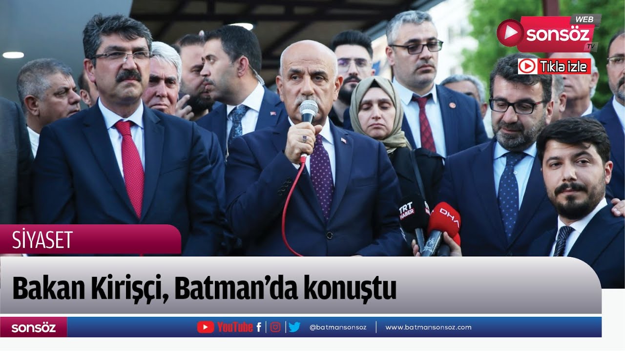 Bakan Kiriş&ccedil;i, Batman&rsquo;da konuştu