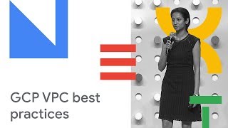 VPC Deep Dive and Best Practices (Cloud Next '18)