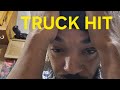 TRUCKS BEEN HIT!