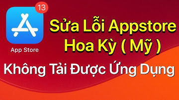 Khắc phục lỗi Appstore Hoa Kỳ không tải được ứng dụng