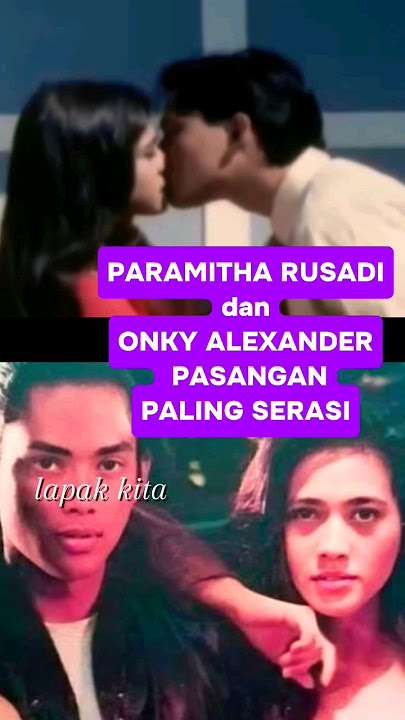 PARAMITHA &ONGKY ALEXANDER || couple goals pada masanya
