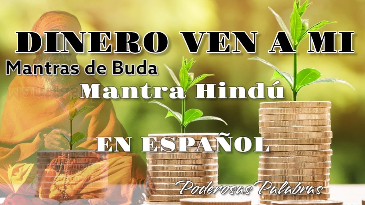 Dinero Ven a Mí: Mantra de Buda Hindú en Español para Atraer Abundancia ...