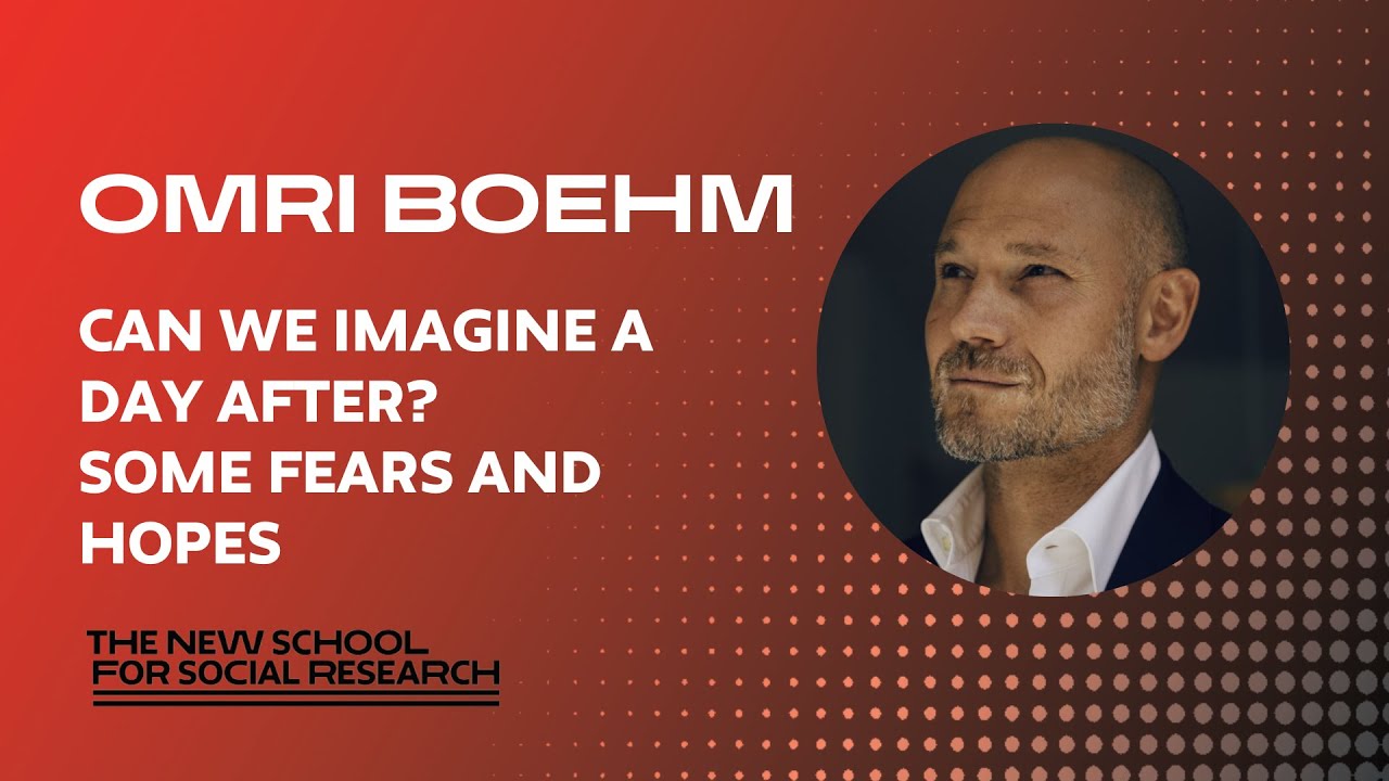 Omri Boehm, "Can We Imagine a Day After? Some Fears and Hopes"