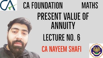 PRESENT VALUE OF ANNUITY | TIME VALUE OF MONEY | CA FOUNDATION  |LECTURE 6| CA NAYEEM SHAFI