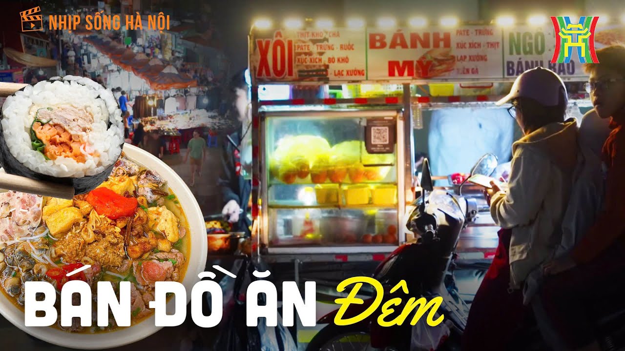Bán đồ ăn đêm ở Hà Nội | Nhịp sống Hà Nội