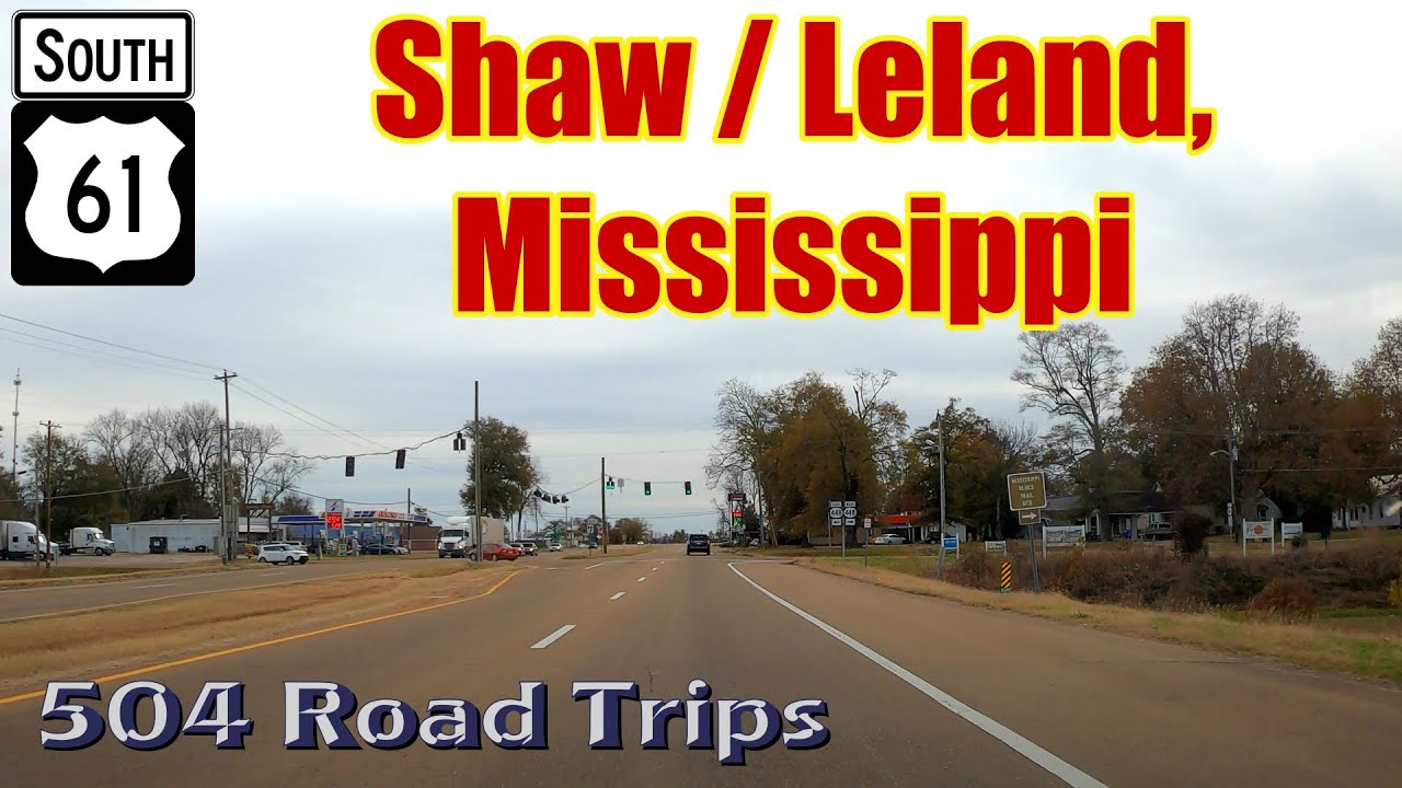 Road Trip 793 US61 S Mississippi Mile 219195 Shaw/Leland YouTube