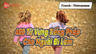 Từ Vựng Tiếng Pháp | Phần 10 : 400 Từ Vựng Tiếng Pháp Cho Người Đi Làm | Golearn