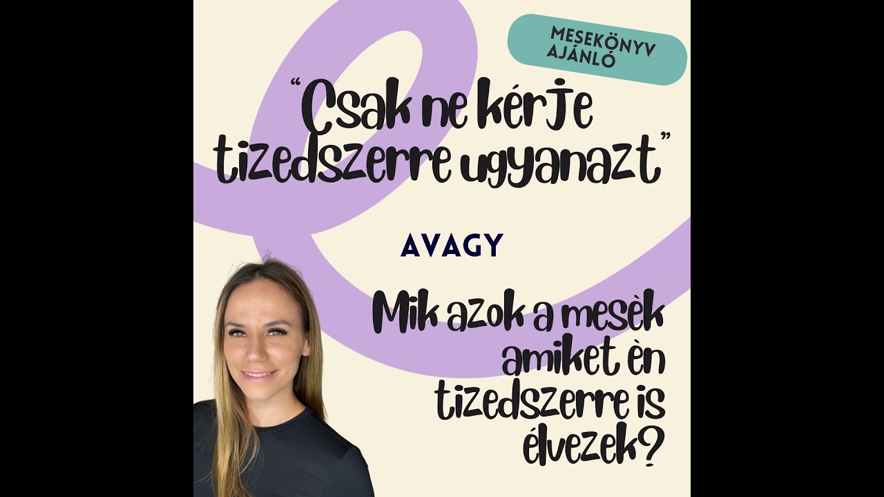 Csak ne kérje tizedszerre ugyanazt, avagy, Mik azok a mesék, amiket én tizedszerre is élvezek?