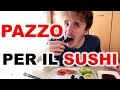 MANGIO SUSHI e DIVENTO PAZZO! - da vedere!!