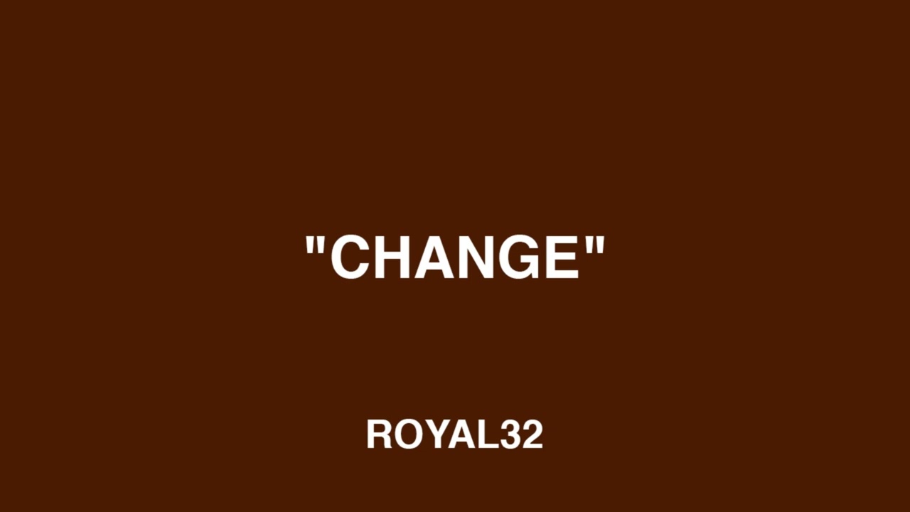 ROYAL32 - Change