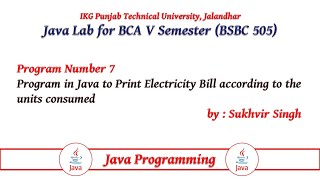 Java Lab Part 7b : Program in Java to Print Electricity Bill according to the units consumed