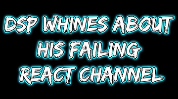 [Unrecorded segment] DSP whines about his failing react channel
