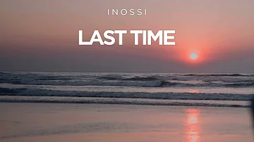 INOSSI - Last Time (Official)
