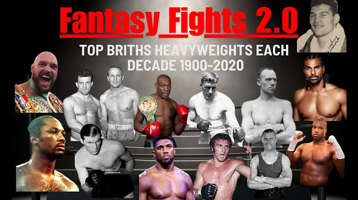 Top British Heavyweight  Every Decade 1900-2020 fantasy fights 2.0