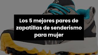 ZAPATILLAS SENDERISMO MUJER: Los 5 mejores pares de zapatillas de senderismo para mujer