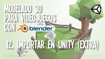 12 - Importar en Unity - Extra - Modelado 3D para videojuegos con Blender