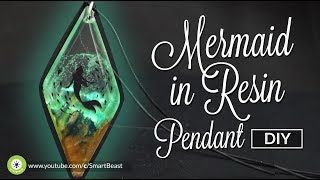 MERMAID in resin - How to make GLOWING resin pendant