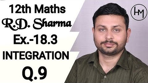RD Sharma Integration l Ex.-18.3 Q.9 l Solutions of chapter 18 class12 maths By Himanshu Sir