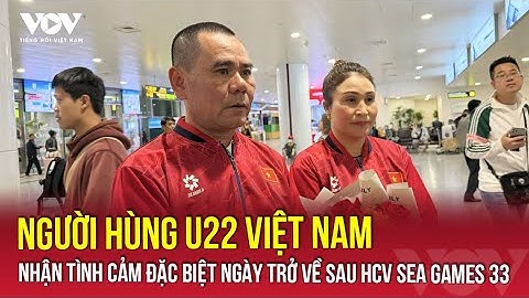 Người hùng U22 Việt Nam nhận tình cảm đặc biệt ngày trở về sau HCV SEA Games 33 | VOV