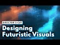 Designing futuristic visuals  directors cut