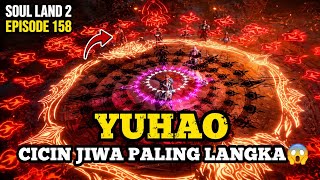 😱 THIS SOUL RING IS EXTREMELY RARE! YUHAO'S POWER SPIKES CRAZILY!! SOUL LAND 2 EPISODE 158