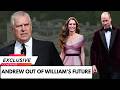 Andrew GET OUT of Future King William’s Royal Vision - No Place in Royals