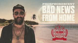 Phosphorescent - Bad News from Home (Official Audio)