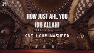 How Just Are You (Oh Allah) | One Hour Nasheed | Muhammad Al Muqit