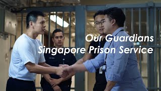 Our Guardians - The Singapore Prison Service