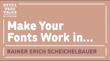 Make Your Fonts Work in… Desktop | Rainer Erich Scheichelbauer | ATypI Tech Talks 2022