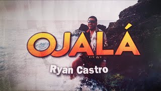 Ryan Castro - Ojalá 💔 (Letra)
