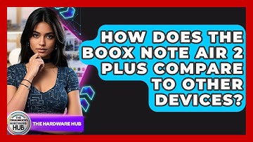 How Does The Boox Note Air 2 Plus Compare To Other Devices? - The Hardware Hub