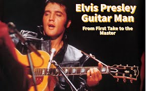 Elvis Presley - Guitar Man - From First Take to the Master